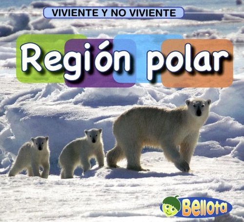 Stock image for Region Polar/ Polar Region (Viviente Y No Viviente/ Living and Nonliving) (Spanish Edition) for sale by Ebooksweb