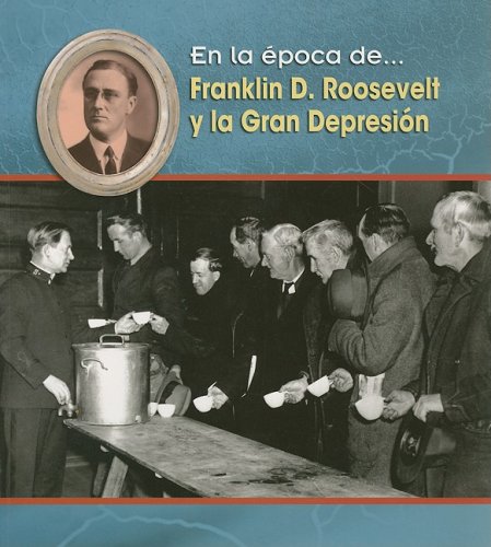 Franklin D. Roosevelt Y La Gran Depresion/ Franklin D. Roosevelt and the Great Depression (En La Epoca De/ Life in the Time of) (Spanish Edition) (9781432905972) by Degezelle, Terri