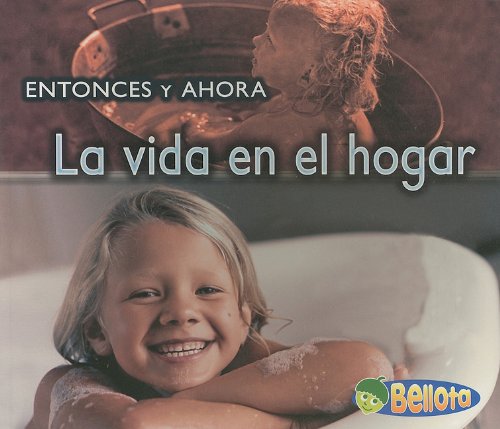La vida en el hogar (Entonces Y Ahora / Then and Now) (Spanish Edition) (9781432908478) by Yates, Vicki