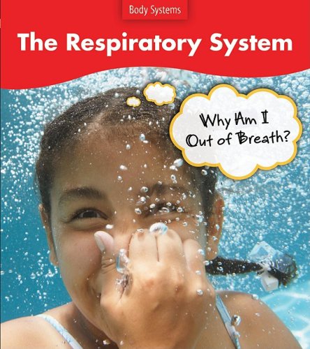 Beispielbild fr The Respiratory System: Why Do I Feel Out of Breath? (Body Systems) zum Verkauf von Half Price Books Inc.