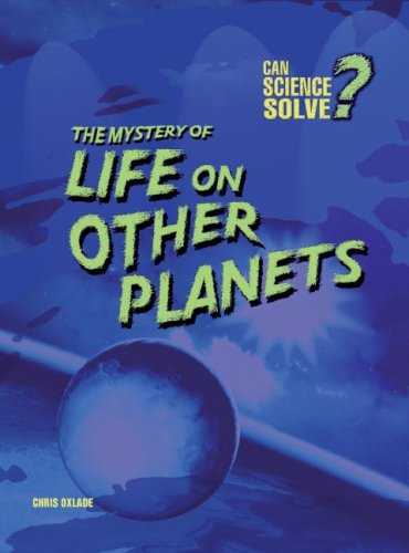 Stock image for The Mystery of Life on Other Planets (Can Science Solve?) for sale by BooksRun