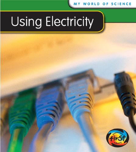 Using Electricity (Heinemann First Library; My World of Science) (9781432914400) by Royston, Angela