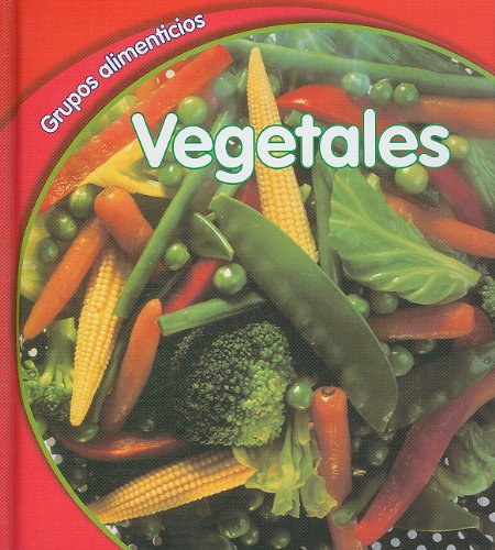 Vegetales/ Vegetables (Grupos Alimenticios/ Food Groups) (Spanish Edition) (9781432917890) by Schaefer, Lola M.