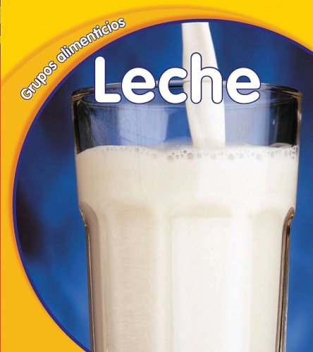 Leche/ Milk (Grupos Alimenticios/ Food Groups) (Spanish Edition) (9781432917920) by Schaefer, Lola M.