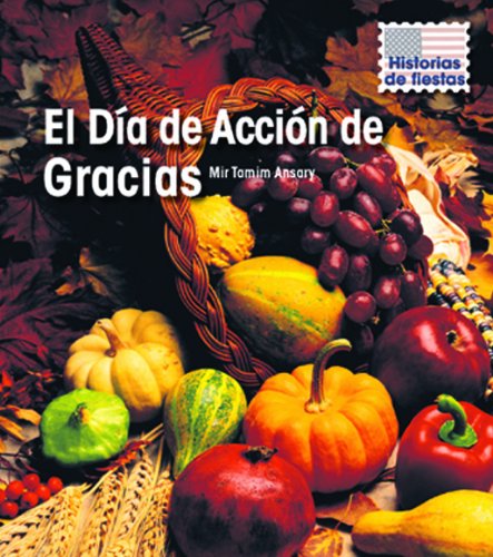 9781432919337: El Dia de Accion de Gracias / Thanksgiving Day (Historias De Fiestas / Holiday Histories) (Spanish Edition)