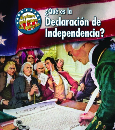 Que es la Declaracion de Independencia? / What's the Declaration of Independence? (Mi Primera Guia Acerca Del Gobierno / First Guide to Government) (Spanish Edition) (9781432919788) by Harris, Nancy
