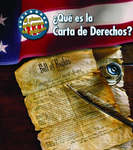 Que es la Carta de Derechos? / What's the Bill of Rights? (Mi Primera Guia Acerca Del Gobierno / First Guide to Government) (Spanish Edition) (9781432919795) by Harris, Nancy