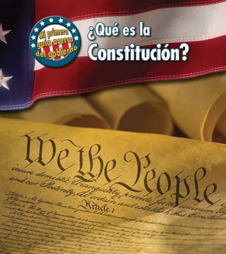 Que es la Constitucion? / What's the U.S. Constitution? (Mi Primera Guia Acerca Del Gobierno / First Guide to Government) (Spanish Edition) (9781432919832) by Harris, Nancy