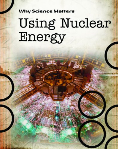 Using Nuclear Energy (Why Science Matters) (9781432924829) by Townsend, John