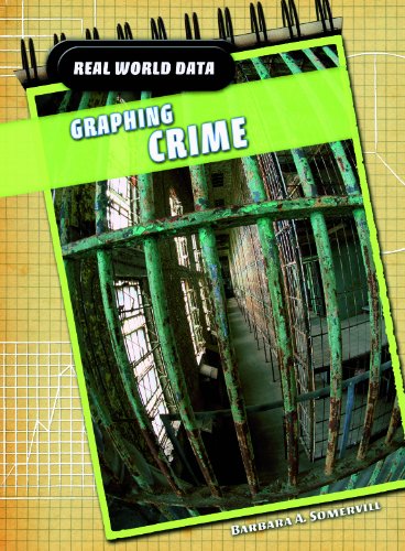 Graphing Crime (Real World Data) (9781432926236) by Somervill, Barbara A.
