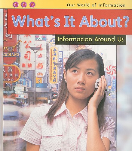 Stock image for What's It About?: Information Around Us (Our World of Information) for sale by Bookmans