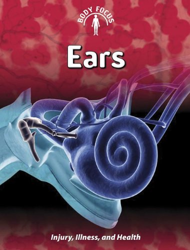 9781432934248: Ears: Injury, Illness, and Health (Body Focus)