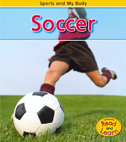9781432934569: Soccer (Heinemann Read and Learn: Sports and My Body)
