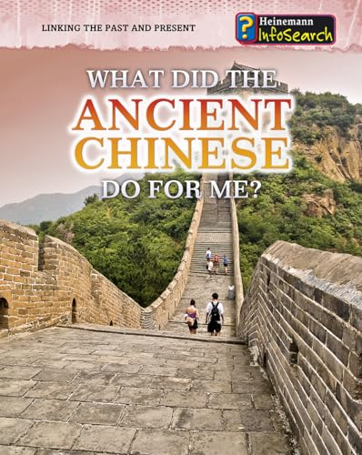 Imagen de archivo de What Did the Ancient Chinese Do for Me? (Heinemann Infosearch: Linking the Past and Present) a la venta por Wonder Book