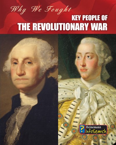 Key People of the Revolutionary War (Heinemann InfoSearch: Why We Fought: The Revolutionary War) (9781432939021) by Catel, Patrick