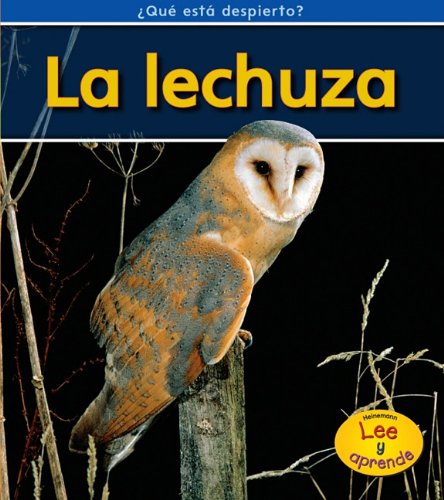 La lechuza (Heinemann Lee y aprende: Que esta despierto? / Heinemann Read and Learn: What's Awake?) (Spanish Edition) (9781432942144) by Whitehouse, Patricia