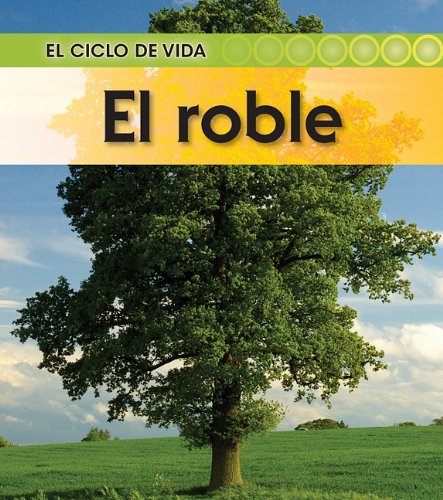 El roble (El ciclo de vida / Life Cycle of a. . .) (Spanish Edition) (9781432943912) by Royston, Angela