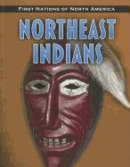 9781432949594: Northeast Indians (First Nations of North America: Heinemann InfoSearch)