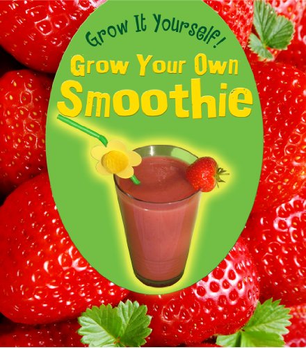 Beispielbild fr Grow Your Own Smoothie zum Verkauf von Better World Books