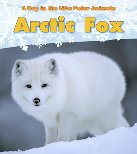 Stock image for Arctic Fox (A Day in the Life: Polar Animals: Heinemann Read and Learn: Level K) for sale by Reliant Bookstore