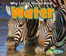 Stock image for Water (Why Living Things Need) for sale by Irish Booksellers