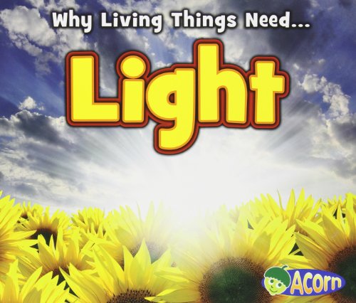 Light (Acorn: Why Do Living Things Need) (Why Living Things Need) (9781432959227) by Nunn, Daniel