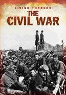 Imagen de archivo de The Civil War (Living Through. . .) a la venta por SecondSale