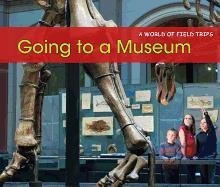 Stock image for Going to a Museum (A World of Field Trips) for sale by More Than Words