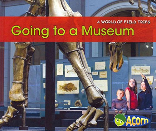 9781432960766: Going to a Museum (A World of Field Trips: Acorn)