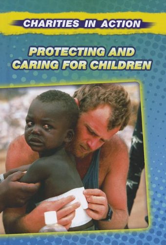 Protecting and Caring for Children (Charities in Action) (9781432963873) by Spilsbury, Louise