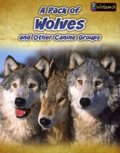 A Pack of Wolves: and Other Canine Groups (Animals in Groups) (9781432964894) by Claybourne, Anna