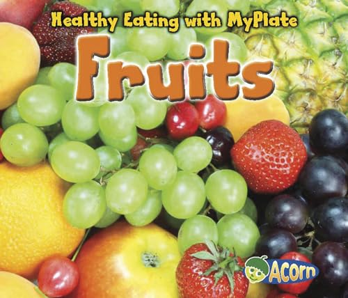 Imagen de archivo de Fruits (Healthy Eating with MyPlate) a la venta por Your Online Bookstore