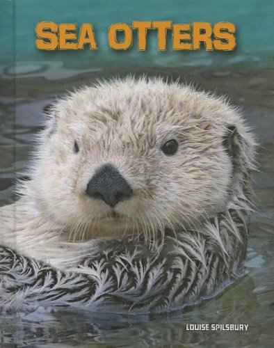 Sea Otters (Living In the Wild: Sea Mammals) (9781432970659) by Spilsbury, Louise