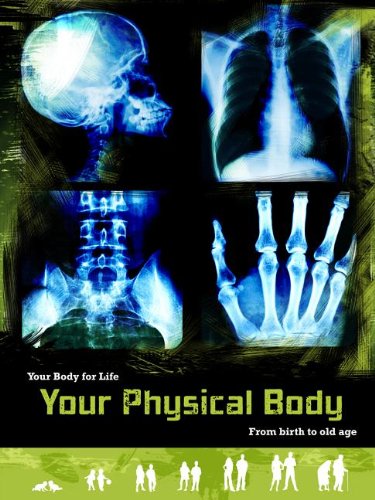 Your Physical Body: From Birth to Old Age (Your Body for Life) (9781432970949) by Rooney, Anne