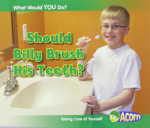 Stock image for Should Billy Brush His Teeth?: Taking Care of Yourself (What Would You Do?) (Paperback) for sale by AussieBookSeller