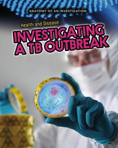 Stock image for Health and Disease: Investigating a TB Outbreak (Anatomy of an Investigation) for sale by the good news resource