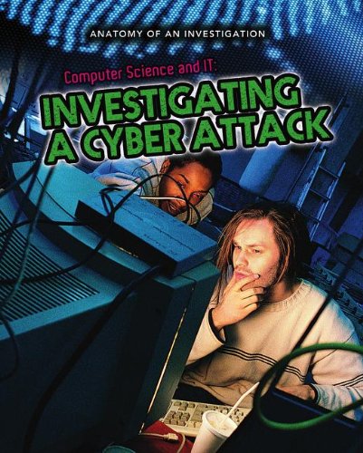 Computer Science and IT: Investigating a Cyber Attack (Anatomy of an Investigation) (9781432976071) by Rooney, Anne