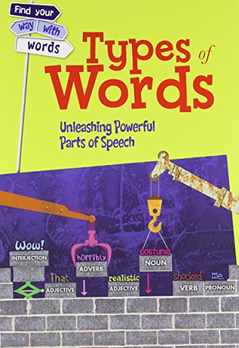 Imagen de archivo de Types of Words: Unleashing Powerful Parts of Speech (Find Your Way With Words) (Heinemann-raintree Middle School Nonfiction: Find Your Way With Words) a la venta por HPB-Emerald