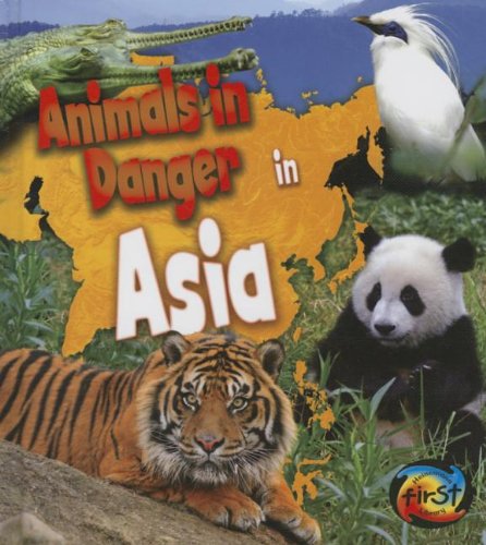 Animals in Danger in Asia (Heinemann First Library: Animals in Danger) (9781432976736) by Spilsbury, Richard; Spilsbury, Louise