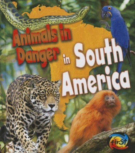 9781432976774: Animals in Danger in South America (Heinemann First Library: Animals in Danger)