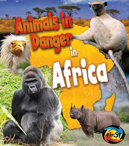 Animals in Danger in Africa (Heinemann First Library: Animals in Danger) (9781432976798) by Spilsbury, Richard; Spilsbury, Louise