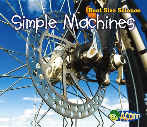 Beispielbild fr Simple Machines : Real Size Science zum Verkauf von Better World Books