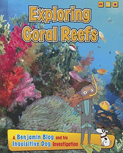 Beispielbild fr Exploring Coral Reefs : A Benjamin Blog and His Inquisitive Dog Investigation zum Verkauf von Better World Books