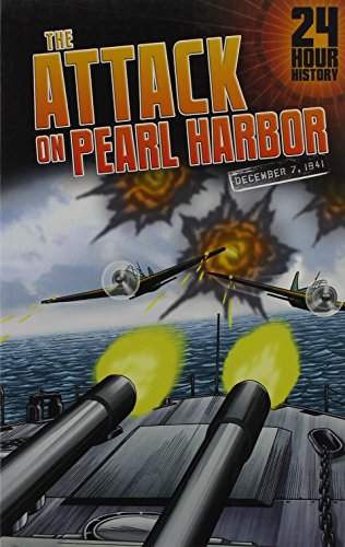 Beispielbild fr The Attack on Pearl Harbor: December 7, 1941 (24-Hour History) zum Verkauf von SecondSale