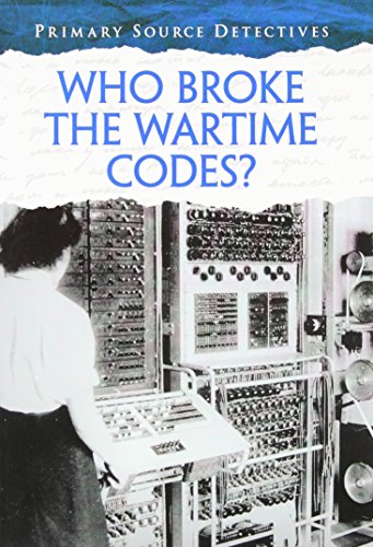 Stock image for Who Broke the Wartime Codes? (Primary Source Detectives) for sale by HPB-Diamond