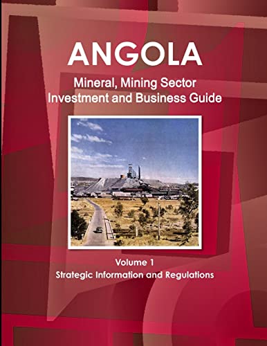 Stock image for Angola Mineral, Mining Sector Investment and Business Guide Volume 1 Strategic Information and Regulations World Strategic and Business Information Library for sale by PBShop.store US