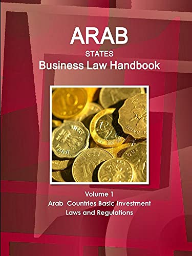 Stock image for Arab States Business Law Handbook Volume 1 Arab Countries Investment Laws and Regulations (World Strategic and Business Information Library) for sale by Mispah books