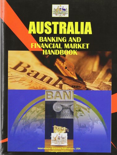 Australia Banking & Financial Market Handbook (World Business Information Catalog) (9781433002724) by Ibp Usa
