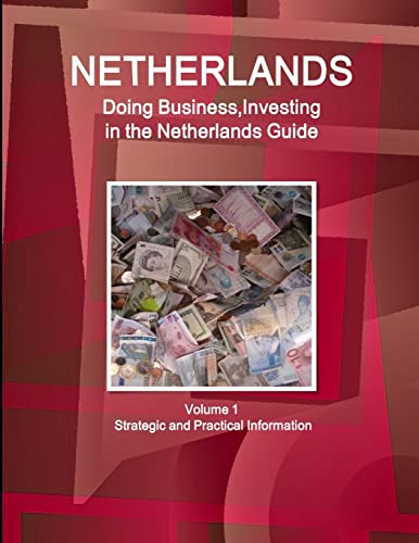 Stock image for Netherlands: Doing Business,Investing in the Netherlands Guide Volume 1 Strategic and Practical Information (World Strategic and Business Information Library) for sale by Chiron Media