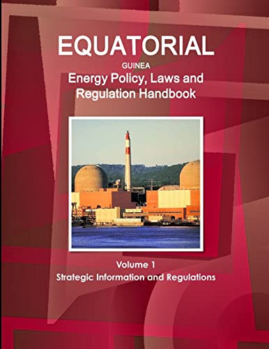 Stock image for Equatorial Guinea Energy Policy, Laws and Regulation Handbook Volume 1 Strategic Information and Regulations World Strategic and Business Information Library for sale by PBShop.store US
